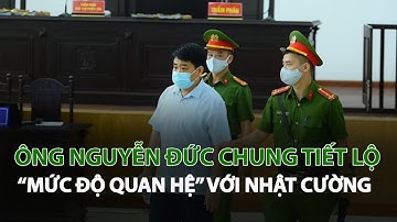 Ông Nguyễn Đức Chung tiết lộ “Mức độ quan hệ” với Nhật Cường| VTC14