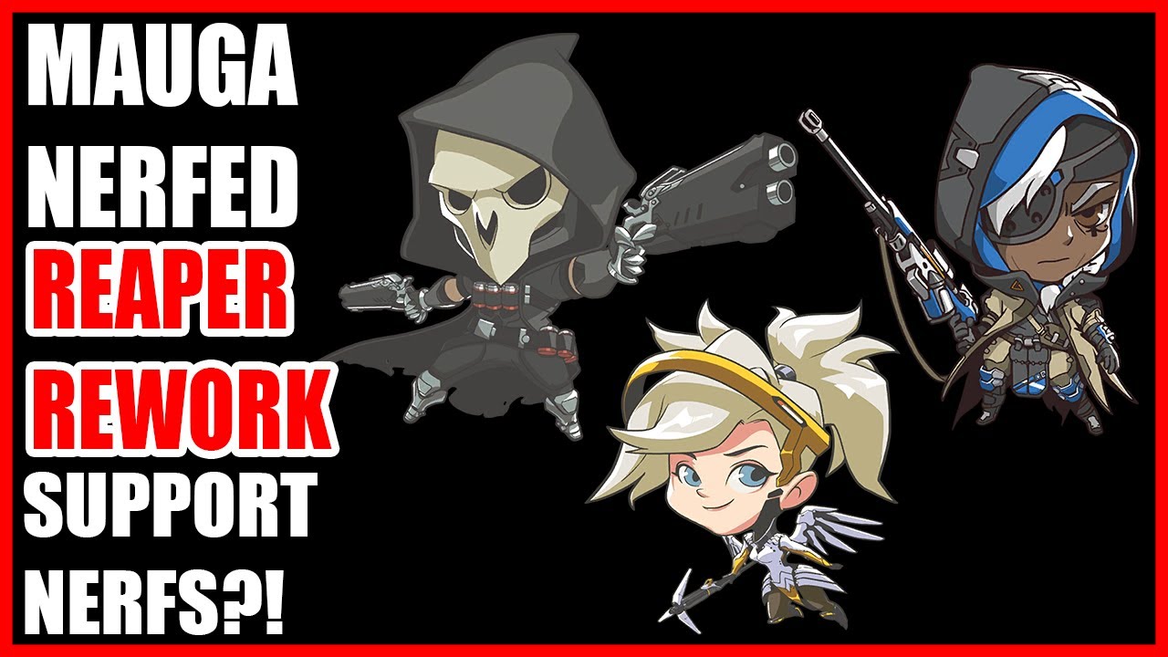 REAPER REWORK, MAUGA NERFED AND ANA & SUPPORT NERFS COMING SOON ...