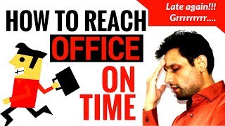10 Strategies to help you reach office on Time