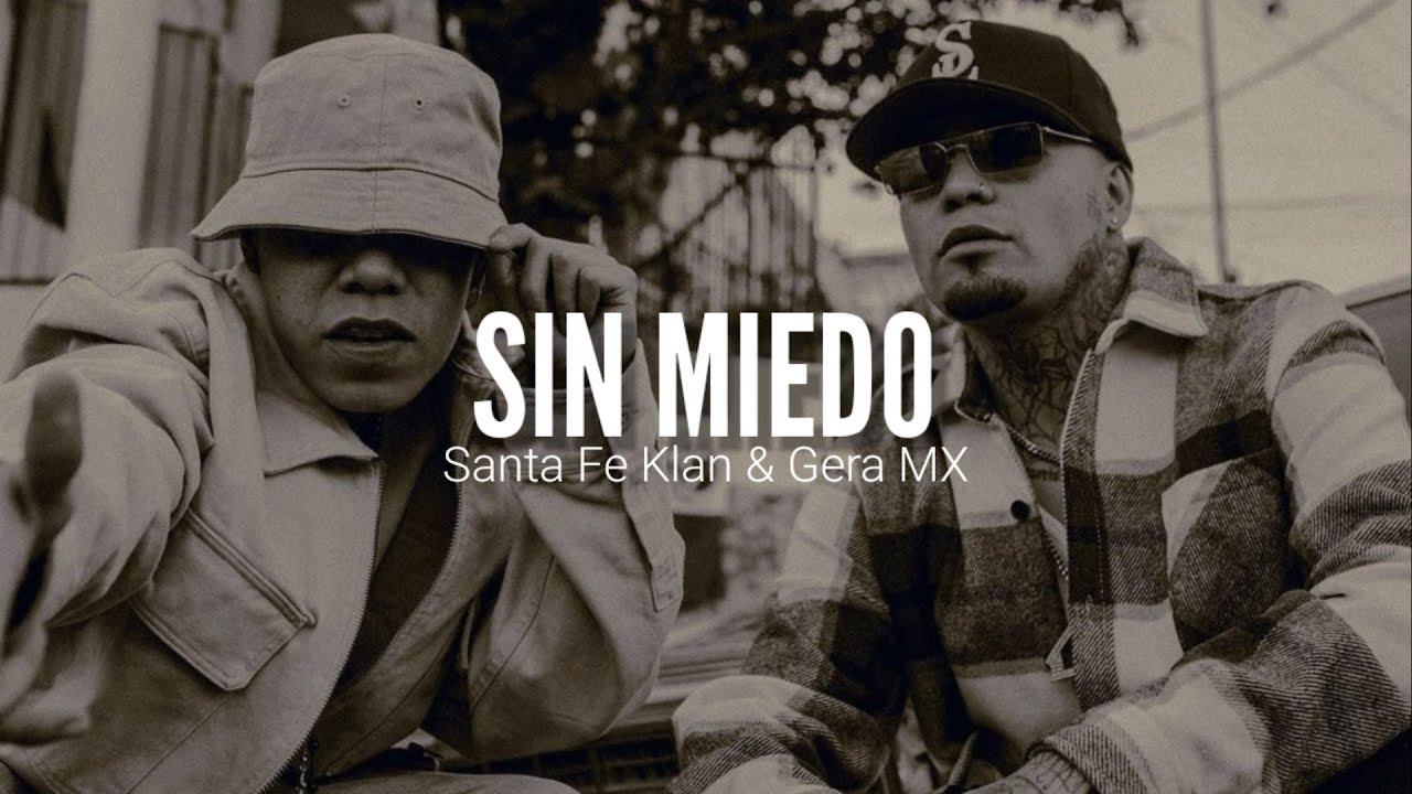 Ver SANTA FE KLAN, GERA MX // SIN MIEDO // LETRA en YouTube Ver SANTA FE KLAN, GERA MX // SIN MIEDO // LETRA en YouTube