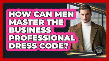 How Can Men Master The Business Professional Dress Code? - The Sharp Dressed Gent