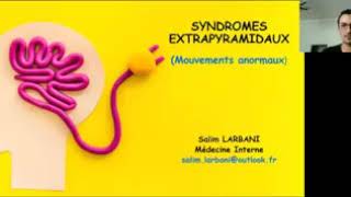 SYNDROMES EXTRA PYRAMIDAUX Dr Salim Larbani