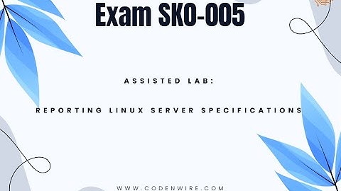 CertMaster Labs for Server+ Exam SK0 005 - Assisted Lab: Reporting Linux Server Specifications