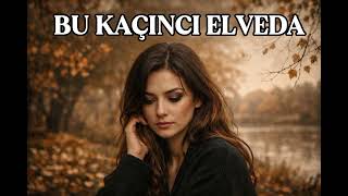 Bu Kaçıncı Elveda | Duygusal Slow Şarkı