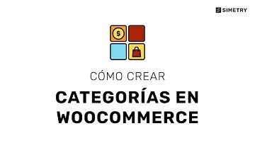 Cómo crear categorías y subcategorías en Woocommerce