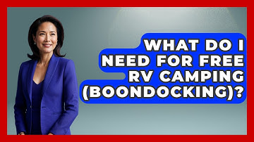 What Do I Need For Free RV Camping (boondocking)? - Exploring Campgrounds