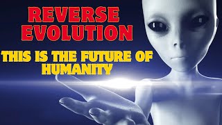 Are Humans Evolving Backwards? The Terrifying Future Of Humanity