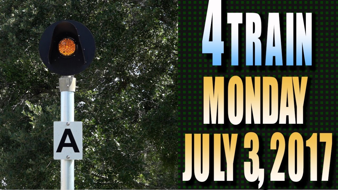 4 train Monday July 3, 2017 YouTube