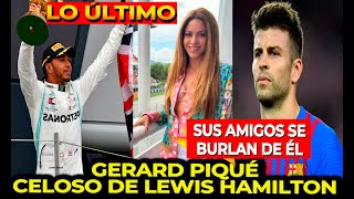 GERARD PIQUÉ CELOSO? LA REACCIÓN DE PIQUÉ AL ENTERARSE DE LA RELACIÓN DE SHAKIRA Y LEWIS HAMILTON