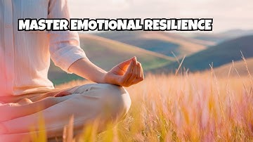 How to Master Emotional Resilience (Ultimate Guide)