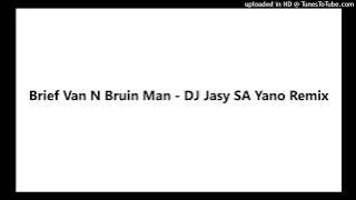 Brief Van N Bruin Man - DJ Jasy SA Yano Remix