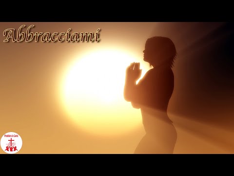 ABBRACCIAMI Con Testo Musica Cristiana E Canti Religiosi Di Preghiera In Canto