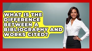 What Is The Difference Between A Bibliography And Works Cited? - High School Toolkit
