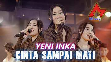 Yeni Inka - Cinta Sampai Mati | Dangdut [OFFICIAL]