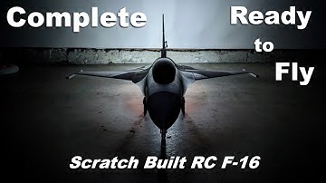 Complete and Ready to Fly!! - Scratch Built RC F-16 - Part 10