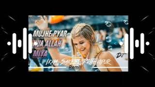 Haan Mujhe Pyar Hua Allah Miya Song 👉 - Edm Mix - 👈 Dj Ikka Sakeel Prithvipur