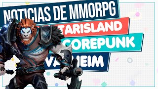 Noticias MMORPG 🔴 TARISLAND - COREPUNK - VALHEIM 1.0... y más