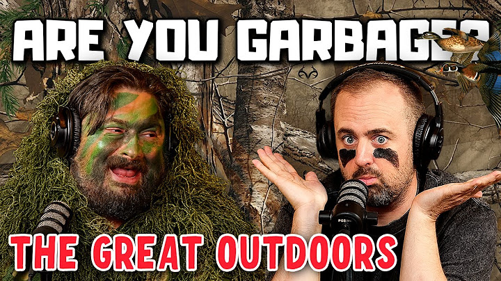 Are You Garbage Comedy Podcast: The Great Outdoors Edition w/ Collin Chamberlin