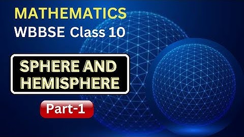 01.Sphere and hemisphere | Class 10 WBBSE Chapter 12 | Raghubir bhaiya | ganit prakash |mathematics