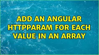 Add an Angular HttpParam for each value in an array (2 Solutions!!)