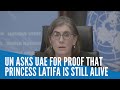 UN asks UAE for proof that Princess Latifa is still alive