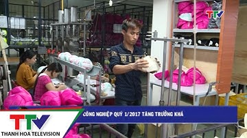 Sản xuất công nghiệp quý 1/2017 tăng trưởng khá