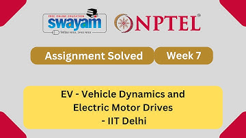 EV - Vehicle Dynamics and Electric Motor Drives Week 7 | NPTEL ANSWERS 2025 #nptel2025 #myswayam