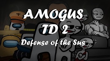 Amogus TD 2 - Defense of the Sus | Trailer