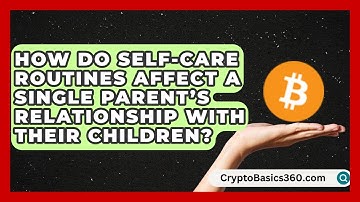 How Do Self-Care Routines Affect a Single Parent’s Relationship With Their Children?