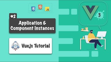 Vue.js 3 Tutorial for Beginners #2 - Application & Component Instances