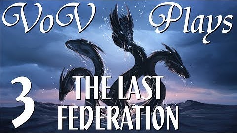 Removing Impediments - VoV Plays The Last Federation - Part 3