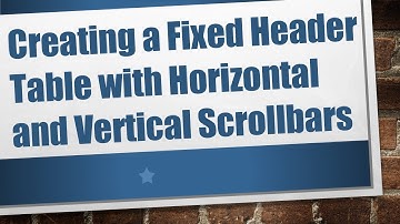 Creating a Fixed Header Table with Horizontal and Vertical Scrollbars