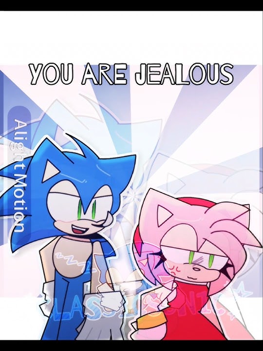 Sonic x Amy 🦔💙💗 || you are jealous !