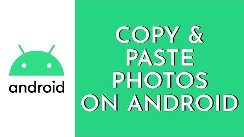 How To Copy & Paste Photos On Android (2023)