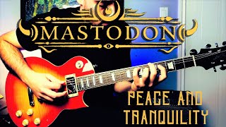 Peace and Tranquility - Mastodon (Guitar Cover)