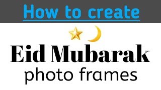 How to make Eid Mubarak photo frames |  Eid a Milad 2017 screenshot 1