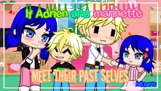 👀If Adrien and Marinette meet their past selves👀 | MLB | • Gacha Club • ||FULL PARTS|