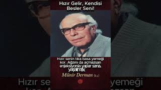 Hızır Gelir, Kendisi Besler Seni Münir Derman K.s.