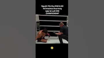 Nguyễn Trần Duy Nhất Bị knock out Thua  trong ngày tái xuất ONE CHAMPIONSHIP
