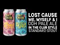 Lost cause  me myself  i pale ale  in the club style stout   hopzine beer review