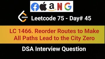 LeetCode 1466| Reorder Routes to Make All Paths Lead to the City Zero | 45th in LeetCode 75