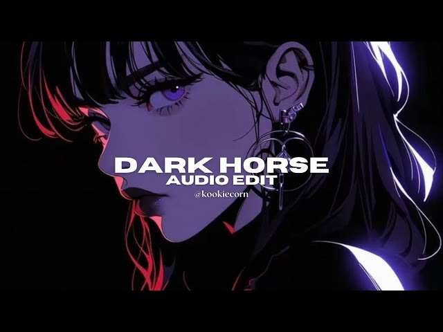 dark horse - katy perry ft. juicy j [edit audio] class=