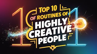 Top 10 Routines of Highly Creative People Profile
