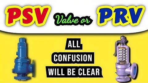 PSV valve (pressure safety valve) & PRV (pressure relief valve) difference | mechanical engineering