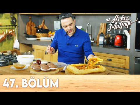 Arda'nın Mutfağı 47.Bölüm - FULL BÖLÜM