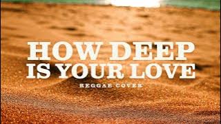 Bee Gees - How Deep is Your Love (Reggae Cover)