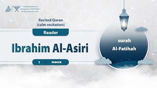 surah Al-Fatihah {{1}} Reader Ibrahim Al-Asiri