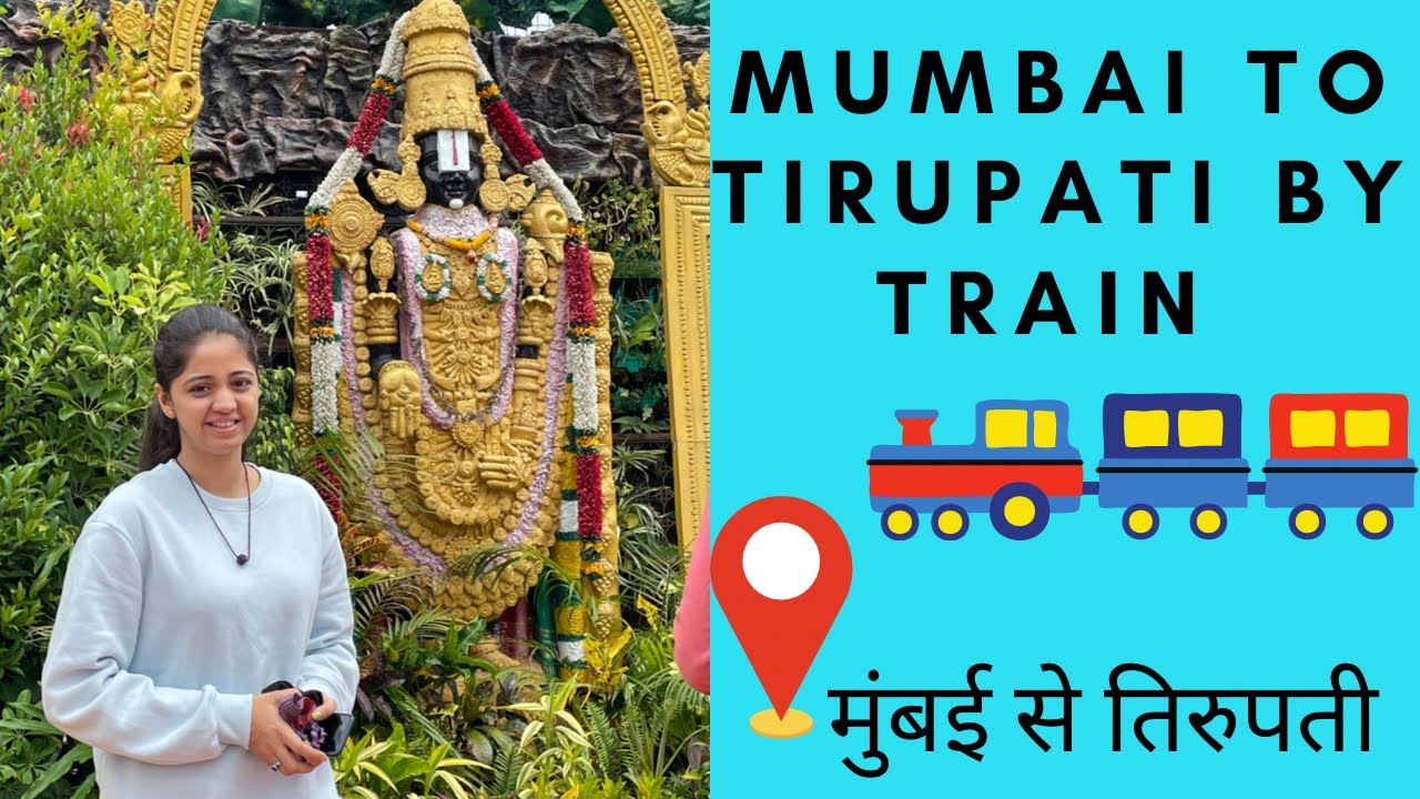 Mumbai To Tirupati Balaji Train Fare Mumbai To Tirupati By train .. तिरुपती ट्रेन ट्रॅव्हल .. मुंबई से