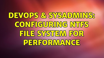 DevOps & SysAdmins: Configuring NTFS file system for performance (6 Solutions!!)