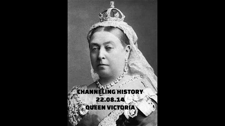 Channeling History - 22.08.14 - Queen Victoria